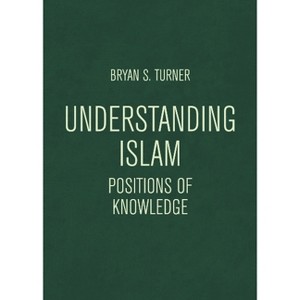 Understanding Islam - (Globalised Muslim Societies) by  Bryan S Turner (Paperback) - 1 of 1