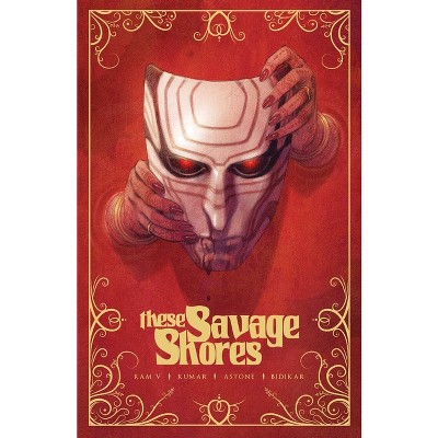 These Savage Shores: The Definitive Edition - by  Ram V (Paperback)