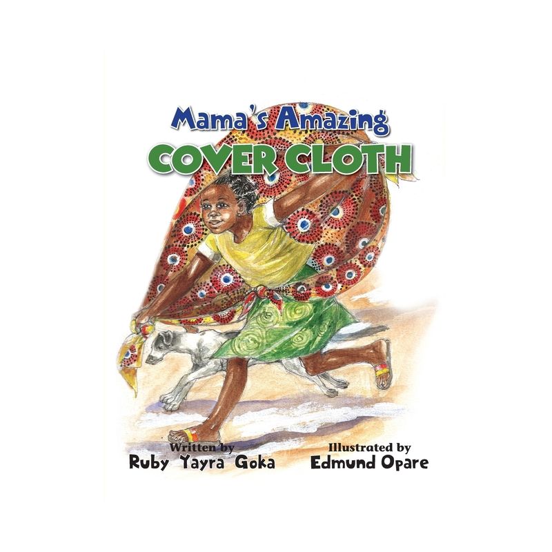 Mama's Amazing Cover Cloth - by  Ruby Yayra Goka (Paperback), 1 of 2