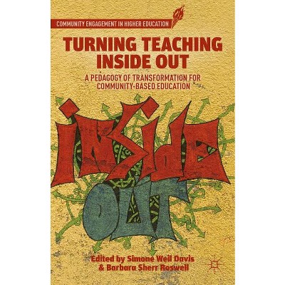Turning Teaching Inside Out - (Community Engagement in Higher Education) by  S Davis & B Roswell (Paperback)