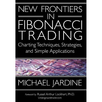 New Frontiers in Fibonacci Trading - by  Michael Jardine (Hardcover)