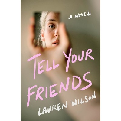 Tell Your Friends - by  Lauren Wilson (Hardcover)