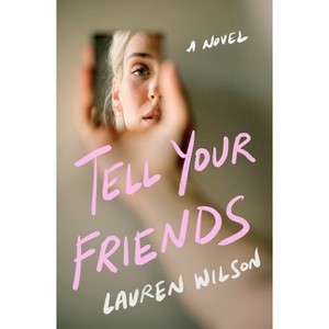 Tell Your Friends - by  Lauren Wilson (Hardcover) - 1 of 1