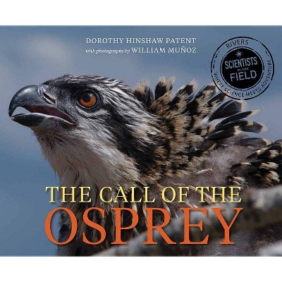 Call of the Osprey - (Scientists in the Field (Paperback)) by  Dorothy Hinshaw Patent (Hardcover)