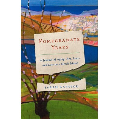 Pomegranate Years - by  Sarah Kafatou (Paperback)