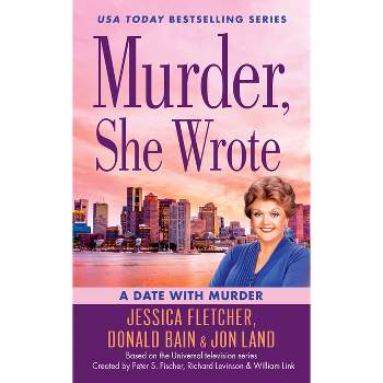 Murder, She Wrote: A Date with Murder - by  Jessica Fletcher & Donald Bain & Jon Land (Paperback)