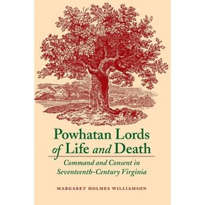 Powhatan Lords of Life and Death - by  Margaret Holmes Williamson (Paperback) - 1 of 1