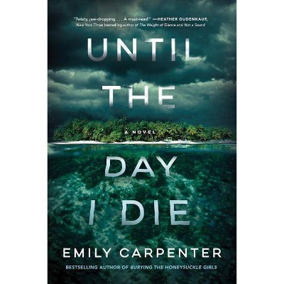 Until the Day I Die - by  Emily Carpenter (Paperback)