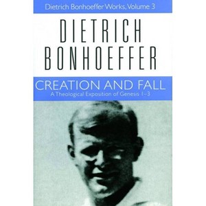 Creation and Fall - (Dietrich Bonhoeffer Works) by  Dietrich Bonhoeffer (Paperback) - 1 of 1