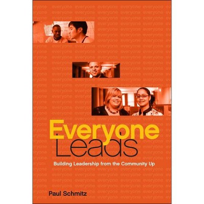 Everyone Leads - by  Paul Schmitz (Hardcover)