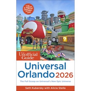 The Unofficial Guide to Universal Orlando 2026 - (Unofficial Guides) by  Seth Kubersky & Alicia Stella (Paperback) - 1 of 1