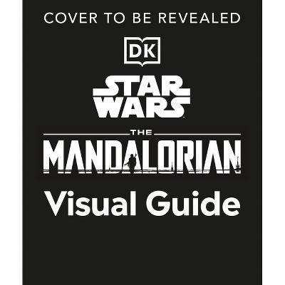 Star Wars the Mandalorian Visual Guide - by  DK (Hardcover)