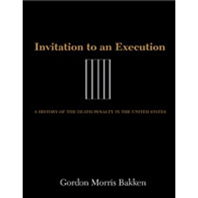 Invitation to an Execution - by  Gordon Morris Bakken (Hardcover)