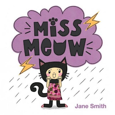 Miss Meow - by  Jane Smith (Hardcover)