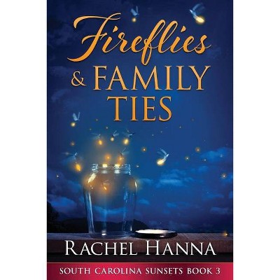 Fireflies & Family Ties - (South Carolina Sunsets) Large Print by  Rachel Hanna (Paperback)