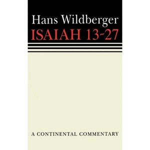 Isaiah 13 to 27 - (Continental Commentaries) by  Hans Wildberger (Hardcover) - 1 of 1