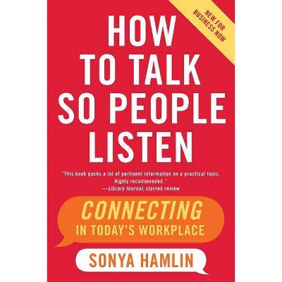 How to Talk So People Listen - by  Sonya Hamlin (Paperback)