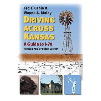 Driving Across Kansas - 2nd Edition by  Ted Cable & Wayne Maley (Paperback)