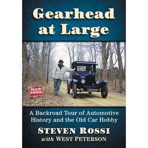 Gearhead at Large - by  Steven Rossi & West Peterson (Paperback) - 1 of 1