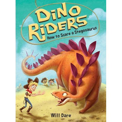 How to Scare a Stegosaurus - (Dino Riders) by  Will Dare (Paperback)