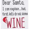 C&F Home "Dear Santa I Can Explain But First Let's Drink Some Wine" Christmas Embroidered Flour Sack Kitchen Dish Towel 27L x 18W in - 2 of 2