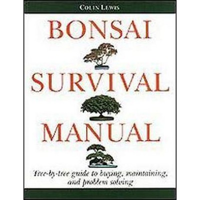 Bonsai Survival Manual - by  Colin Lewis (Paperback)