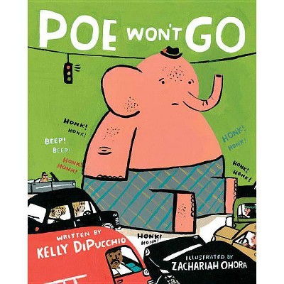 Poe Won't Go - by  Kelly Dipucchio (Hardcover)