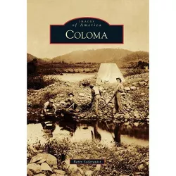 Coloma - (Images of America) by Betty Sederquist (Paperback)