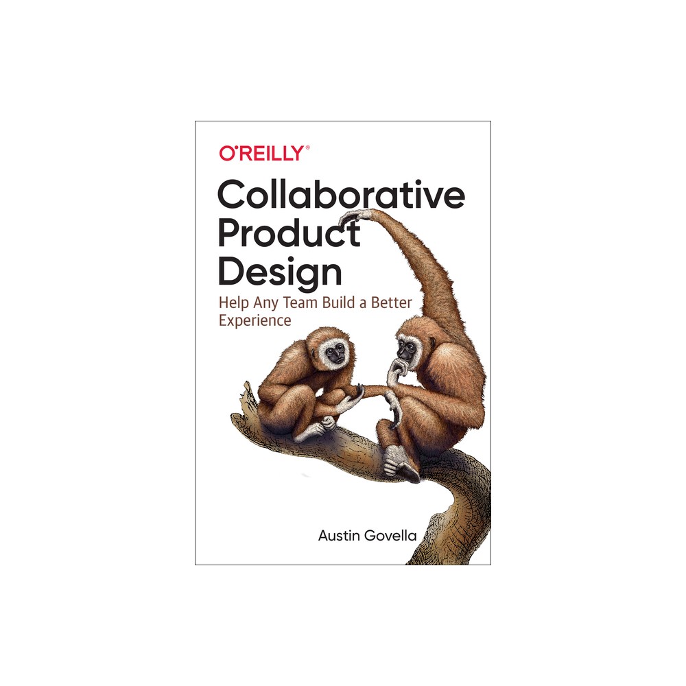 Collaborative Product Design - by Austin Govella (Paperback)