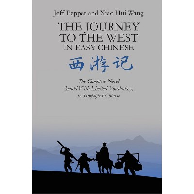 The Journey to the West in Easy Chinese - by  Jeff Pepper (Paperback)
