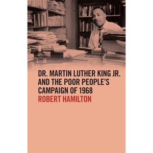 Dr. Martin Luther King Jr. and the Poor People's Campaign of 1968 - (The Morehouse College King Collection Civil and Human Rights) (Paperback) - 1 of 1