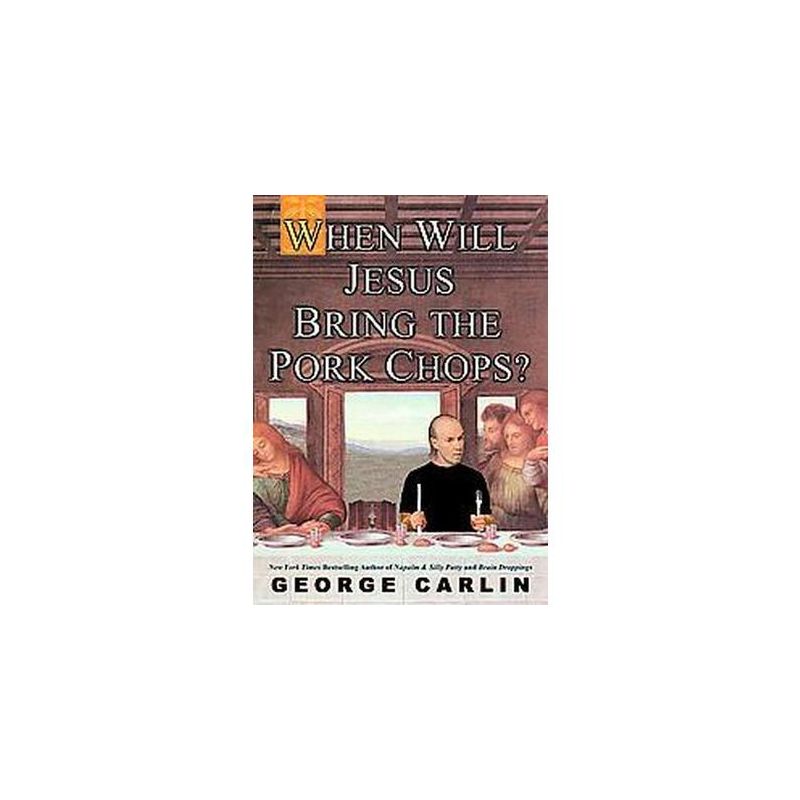 When Will Jesus Bring the Pork Chops? (Reprint) (Paperback) by George Carlin, 1 of 2
