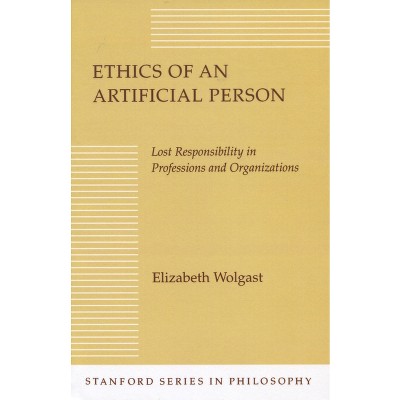 Ethics of an Artificial Person - (Stanford Philosophy) by  Elizabeth H Wolgast (Paperback)
