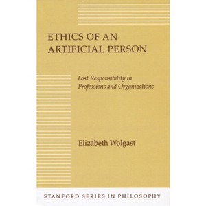 Ethics of an Artificial Person - (Stanford Philosophy) by  Elizabeth H Wolgast (Paperback) - 1 of 1