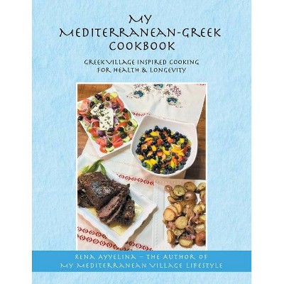 My Mediterranean-Greek Cookbook - by  Rena Ayyelina (Paperback)