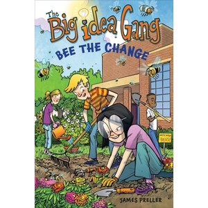 Bee the Change - (Big Idea Gang) by  James Preller (Paperback) - 1 of 1