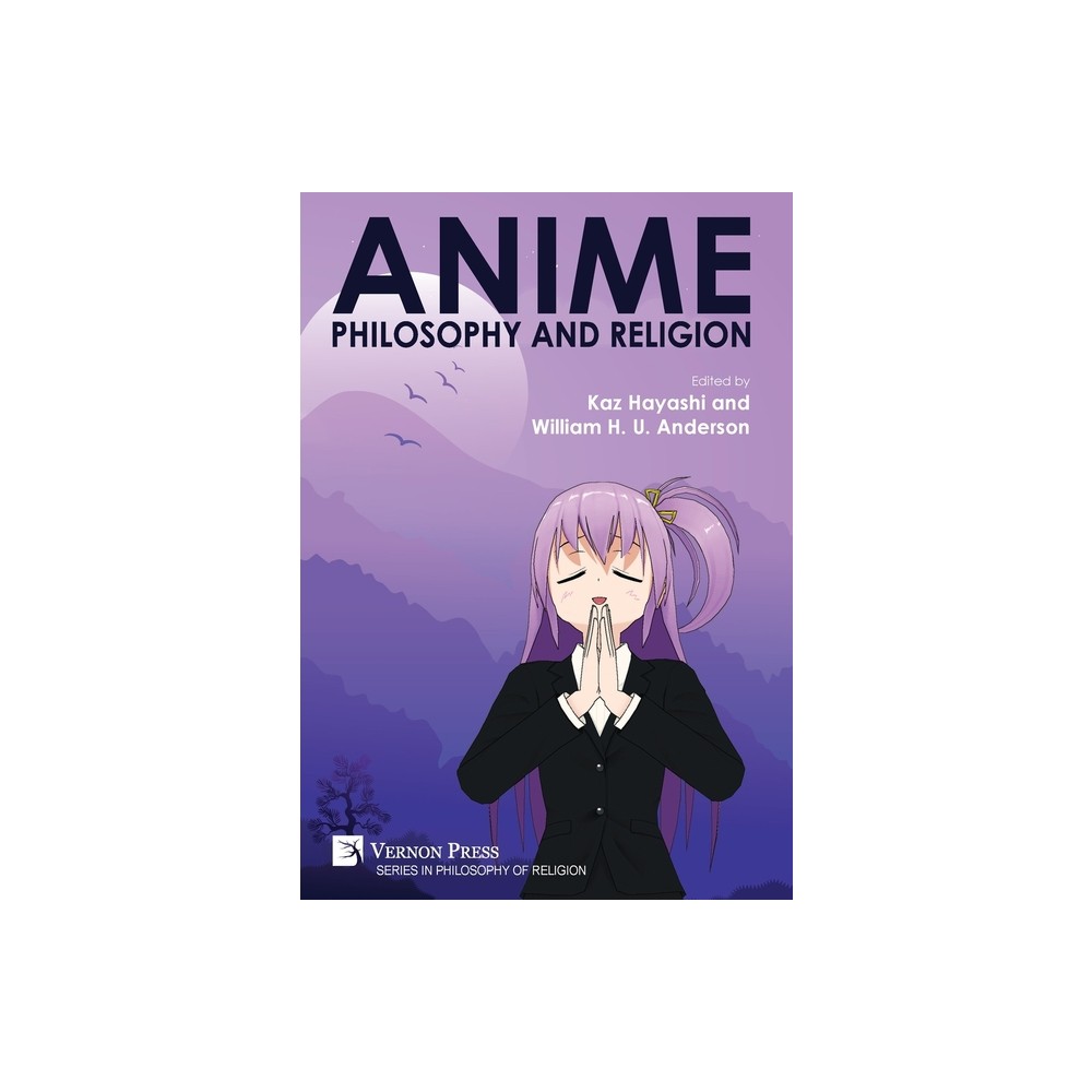 Anime, Philosophy and Religion - (Philosophy of Religion) by Kaz Hayashi & William H U Anderson (Hardcover)