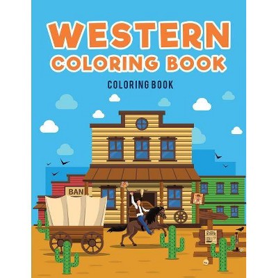 Western Coloring Book - by  Coloring Pages for Kids (Paperback)