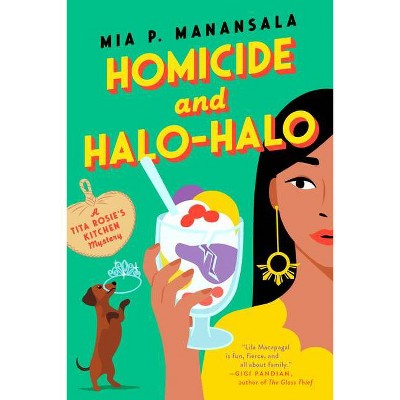 Homicide and Halo-Halo - (A Tita Rosie's Kitchen Mystery) by  Mia P Manansala (Paperback)