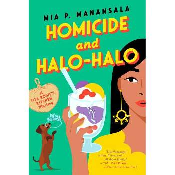 Homicide and Halo-Halo - (A Tita Rosie's Kitchen Mystery) by  Mia P Manansala (Paperback)