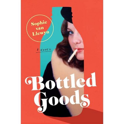 Bottled Goods - by  Sophie Van Llewyn (Paperback)