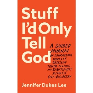 Stuff I'd Only Tell God - by Jennifer Dukes Lee - 1 of 1