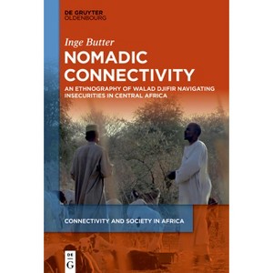 Nomadic Connectivity - (Connectivity and Society in Africa) by  Inge Butter (Paperback) - 1 of 1