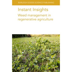 Instant Insights: Weed Management in Regenerative Agriculture - (Burleigh Dodds Science: Instant Insights) (Paperback) - 1 of 1