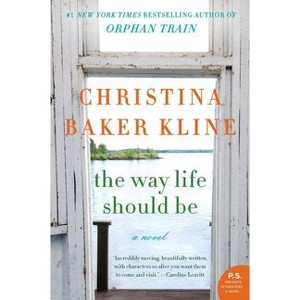 The Way Life Should Be (Reissue) (Paperback) by Christina Baker Kline - 1 of 1