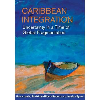 Caribbean Integration - by  Patsy Lewis & Terri-Ann Gilbert-Roberts & Jessica Byron (Paperback)