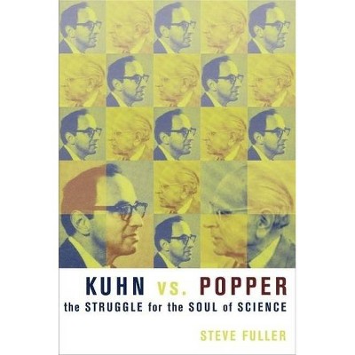 Kuhn vs. Popper - (Revolutions in Science) by  Steve Fuller (Hardcover)