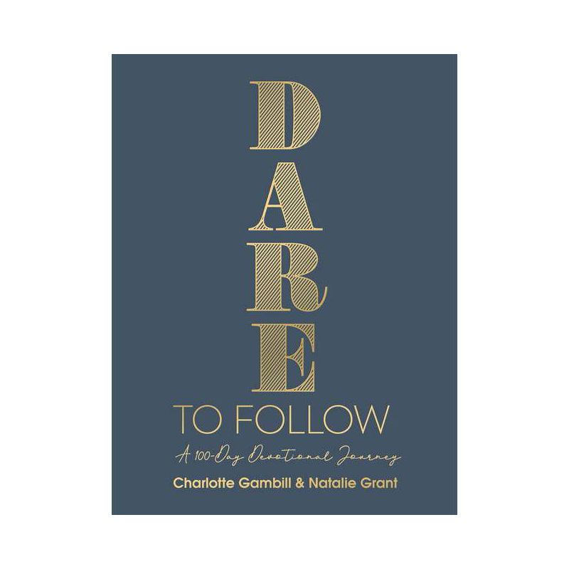 Dare to Follow - by  Charlotte Gambill & Natalie Grant (Hardcover), 1 of 2