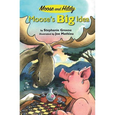 Moose's Big Idea - (Moose and Hildy) by  Stephanie Greene (Paperback)