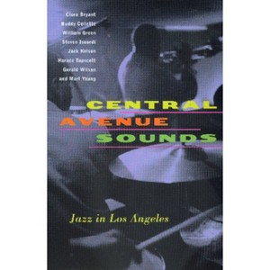 Central Avenue Sounds - by  Clora Bryant & Buddy Collette & William Green & Steve Isoardi & Marl Young (Paperback) - 1 of 1